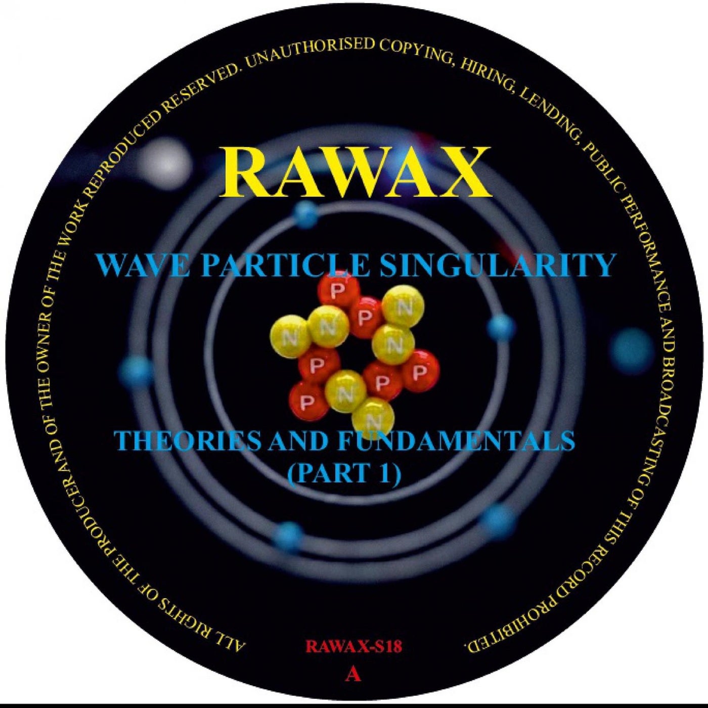 Wave Particle Singularity – Theories And Fundamentals (Part 1) [RAWAX018S]
